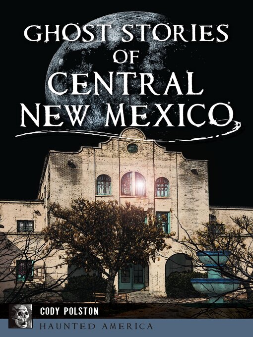 Title details for Ghost Stories of Central New Mexico by Cody Polston - Wait list